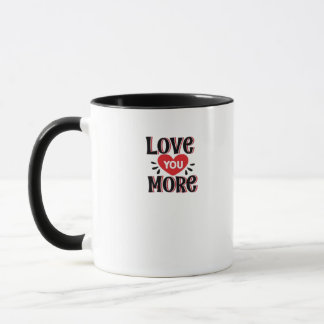Love You More Kreativer Stil Design Tasse