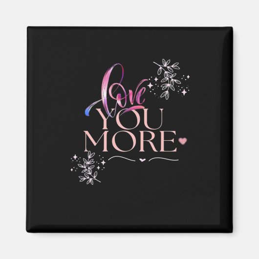 Love You More Minimal Design  Magnet (Vorne)