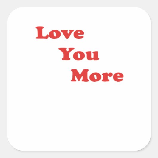Love You More Minimal Design  Quadratischer Aufkleber (Vorderseite)