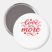 Love You More Modern Trend Design  Magnet (Vorderseite/Rückseite)
