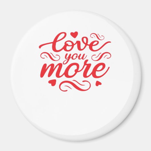 Love You More Modern Trend Design  Magnet (Vorne)