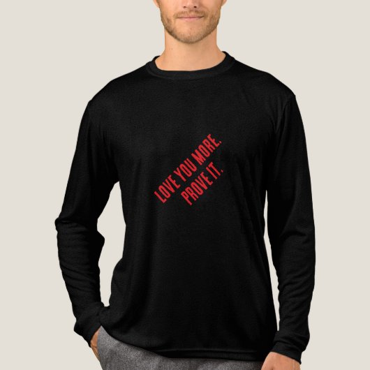 Love you more. Prove it. Tri-Blend Shirt (Vorderseite)