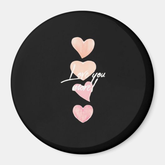 Love You More Romantic Vibe  Magnet (Vorne)