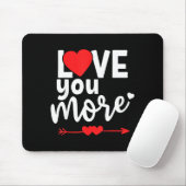Love You More Shirt,his And Her Valentines Day Shi Mousepad (Mit Mouse)