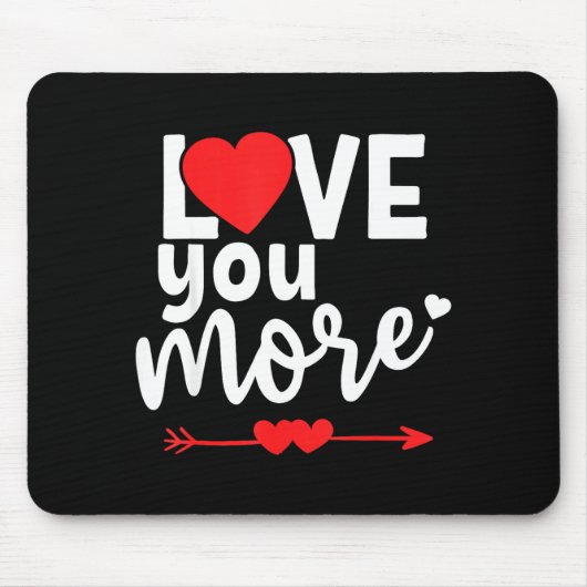 Love You More Shirt,his And Her Valentines Day Shi Mousepad (Vorne)