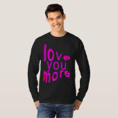 Love You More T-Shirt (Vorne ganz)