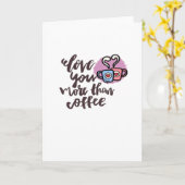 Love You More Than Coffee Cute Romantic Style  Karte (Gelbe Blume)