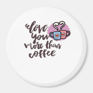 Love You More Than Coffee Cute Romantic Style  Magnet