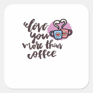 Love You More Than Coffee Cute Romantic Style  Quadratischer Aufkleber