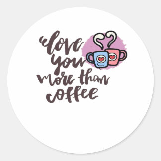 Love You More Than Coffee Cute Romantic Style  Runder Aufkleber