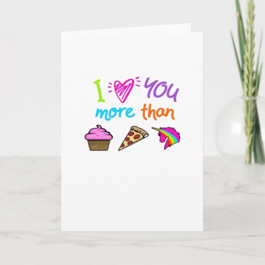 Love You More Than Cupcakes Pizza Unicorns Cute St Karte (Vorderseite)