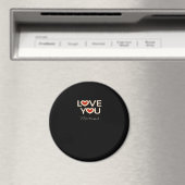 Love You More Than You Do Romantic Style Magnet (In Situ (Geschirrspüler))