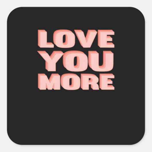 Love You More Trendy Modern Look  Quadratischer Aufkleber (Vorderseite)
