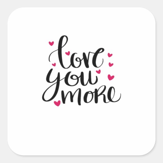 Love You More Valentine Heartfelt Style Quadratischer Aufkleber (Vorderseite)
