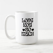 Love You So Much – Romantic  Kaffeetasse (Links)