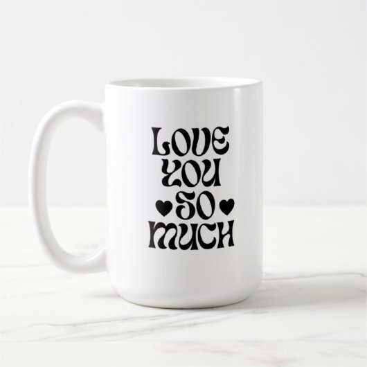 Love You So Much – Romantic  Kaffeetasse (Links)