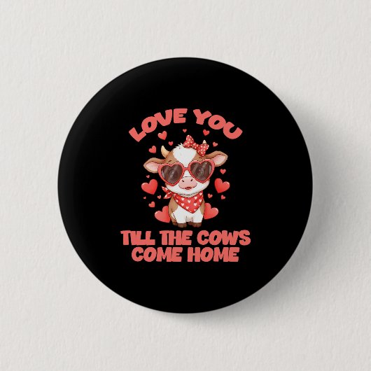Love You Till The Cows Come Home  Button (Vorderseite)
