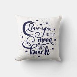 Love You to the Moon and Back Kissen
