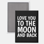 LOVE YOU TO THE MOON AND BACK MAGNET (Vorderseite/Rückseite)