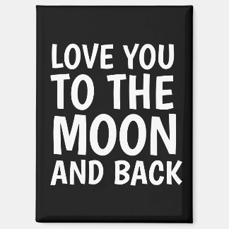 LOVE YOU TO THE MOON AND BACK MAGNET