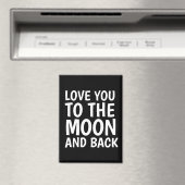 LOVE YOU TO THE MOON AND BACK MAGNET (In Situ (Geschirrspüler))