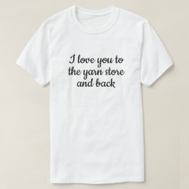 love you yarn store knitting funny typography T-Sh T-Shirt