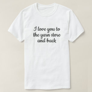 love you yarn store knitting funny typography T-Sh T-Shirt