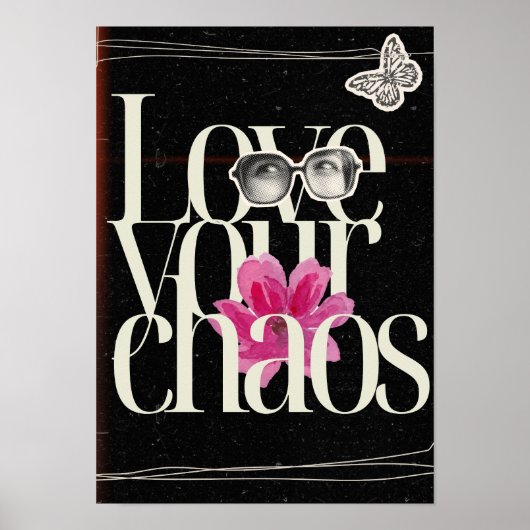 Love your chaos. Motivational Poster (Vorne)