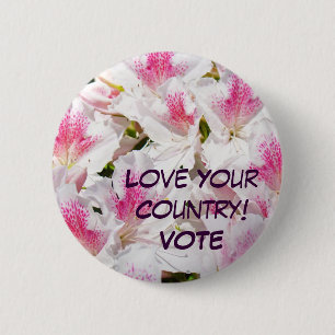 Love Your Country! VOTE buttons Pink White Azaleas