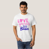  Love Yourself, Be Brave T-Shirt (Vorne ganz)