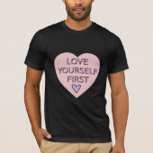 Love Yourself First T-Shirt (Vorderseite)