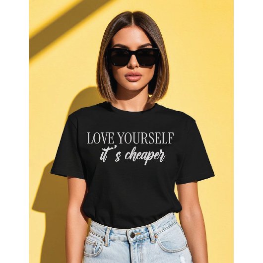 Love Yourself, It’s Cheaper Minimalist Typograph T-Shirt