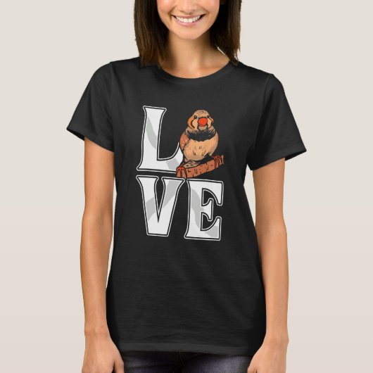 Love Zebra Finch Bird Finch Birds Bird Pet T-Shirt (Vorderseite)