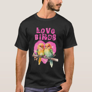Lovebirds Love Bird Love Birds Lovebird T-Shirt