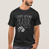LOVED BEYOND MEASURE Christian Quilters Eph 316 T-Shirt (Vorderseite)