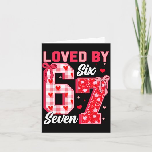 Loved By 67 Valentine Six Seven Meme Hearts 6 7 Wo Karte (Vorderseite)