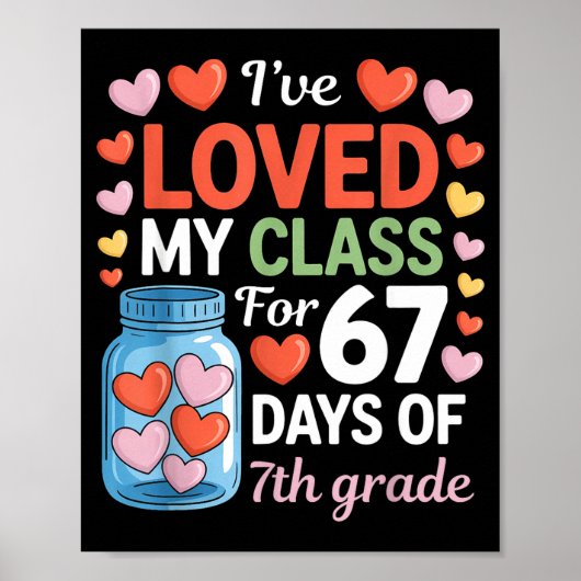 Loved My Cl For 67 Days Of 7th Grade Valentine's D Poster (Vorne)