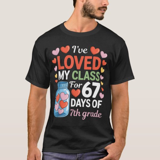 Loved My Cl For 67 Days Of 7th Grade Valentine's D T-Shirt (Vorderseite)