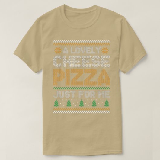 Lovely Cheese Pizza Just For Me  T-Shirt (Design vorne)