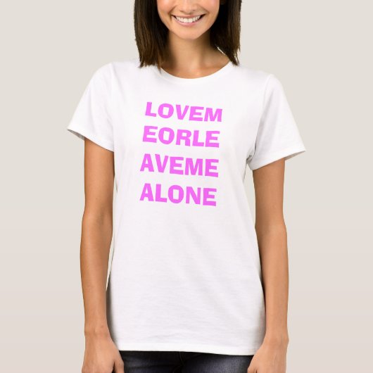 LOVEMEORLEAVEMEALONE T-Shirt (Vorderseite)