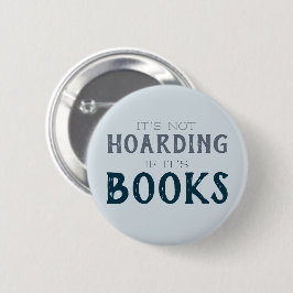 Lover Funny Hoarding Books Reading Nerd Button