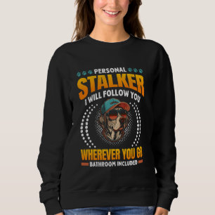 Lover PERSONAL STALKER Funny Labradors Sweatshirt