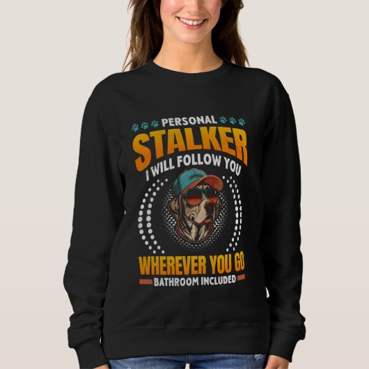 Lover PERSONAL STALKER Funny Labradors Sweatshirt (Vorderseite)