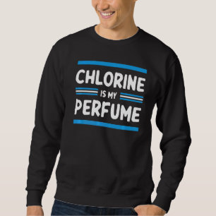 Lover Swimmer Chlor ist mein Parfüm Swi Sweatshirt