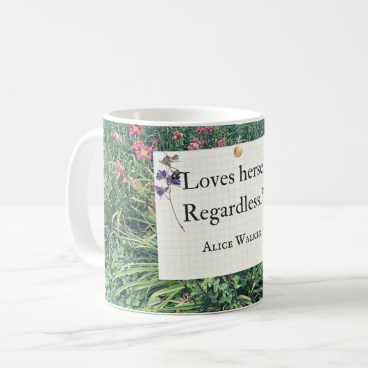 Loves Herself Regardless – Alice Walker Quote Art Kaffeetasse (Vorderseite Links)