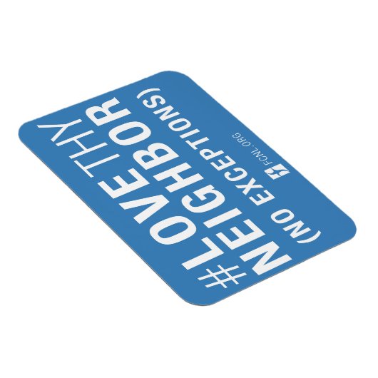 #LoveThyNeighbor-Magnet Magnet (Rechte Seite)