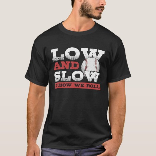 Low and Slow Is How We Roll Slowpitch Softball Sl T-Shirt (Vorderseite)