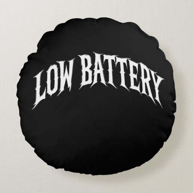 LOW BATTERY Verzerrtes Gothic-Text-Design Rundes Kissen (Vorderseite)