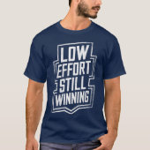 Low Effort Still Winning Funny Meme Shirt (Vorderseite)