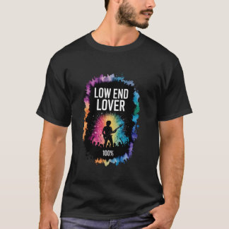 Low End Lover 100 - Bassist T-Shirt